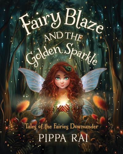 Fairy Blaze and the Golden Sparkle: Tales of the Fairies Downunder von Self-Published