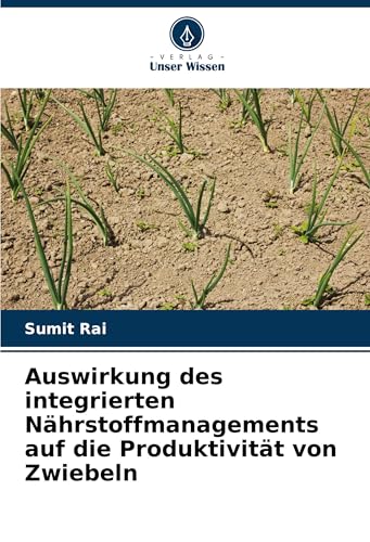 Auswirkung des integrierten Nährstoffmanagements auf die Produktivität von Zwiebeln von Verlag Unser Wissen