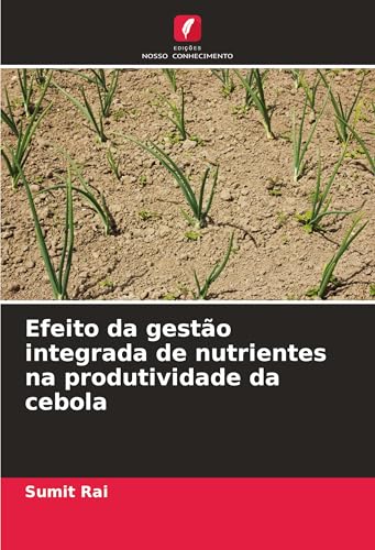 Efeito da gestão integrada de nutrientes na produtividade da cebola von Edições Nosso Conhecimento