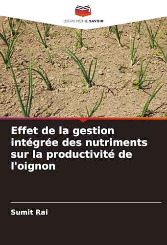 Effet de la gestion intégrée des nutriments sur la productivité de l'oignon von Editions Notre Savoir