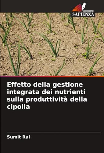 Effetto della gestione integrata dei nutrienti sulla produttività della cipolla von Edizioni Sapienza
