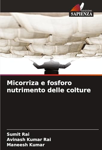 Micorriza e fosforo nutrimento delle colture von Edizioni Sapienza