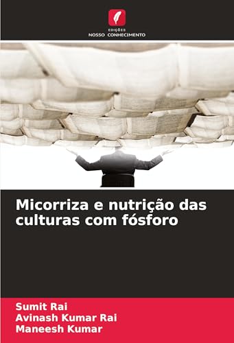 Micorriza e nutrição das culturas com fósforo: DE von Edições Nosso Conhecimento