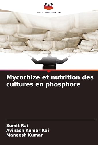 Mycorhize et nutrition des cultures en phosphore von Editions Notre Savoir