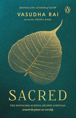 Sacred: The Mysticism, Science, Recipes & Rituals Around the Plants We Worship von Penguin