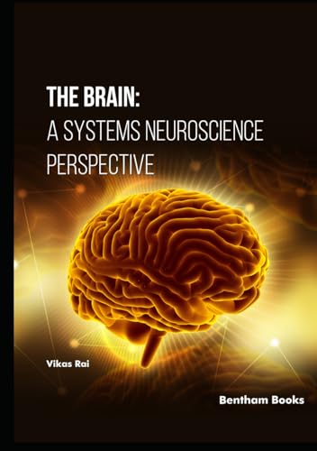 The Brain: A Systems Neuroscience Perspective von Bentham Science Publishers