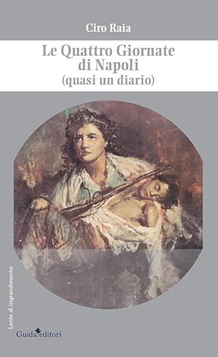 Le Quattro Giornate di Napoli (quasi un diario) (Lente d'ingrandimento) von Guida
