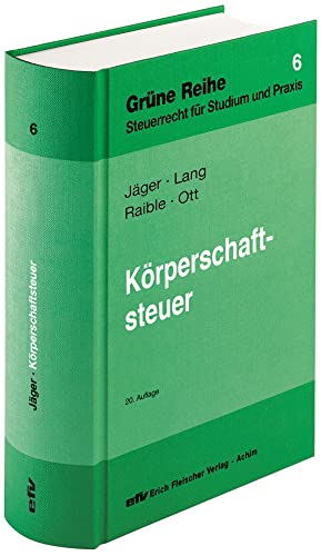 Körperschaftsteuer: Grüne Reihe, Steuerrecht für Studium und Praxis von Fleischer, E