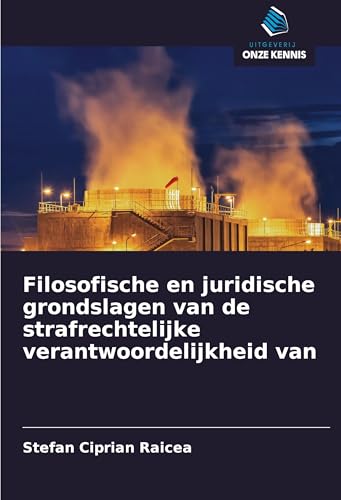 Filosofische en juridische grondslagen van de strafrechtelijke verantwoordelijkheid van von Uitgeverij Onze Kennis