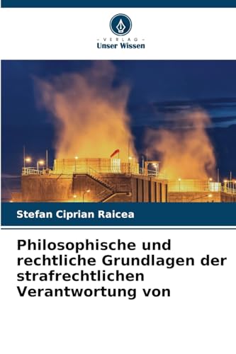 Philosophische und rechtliche Grundlagen der strafrechtlichen Verantwortung von von Verlag Unser Wissen