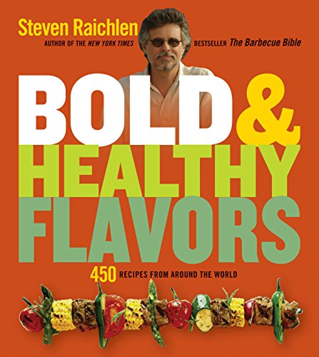 Bold & Healthy Flavors: 450 Recipes from Around the World