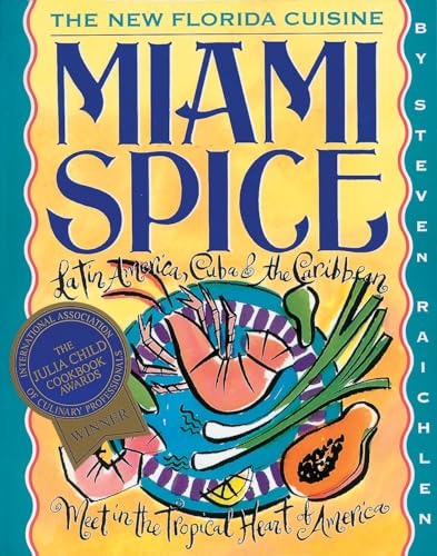 Miami Spice: The New Florida Cuisine (Steven Raichlen Barbecue Bible Cookbooks)