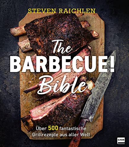 The Barbecue! Bible: Über 500 fantastische Grillrezepte aus aller Welt von ULLMANN MEDIEN
