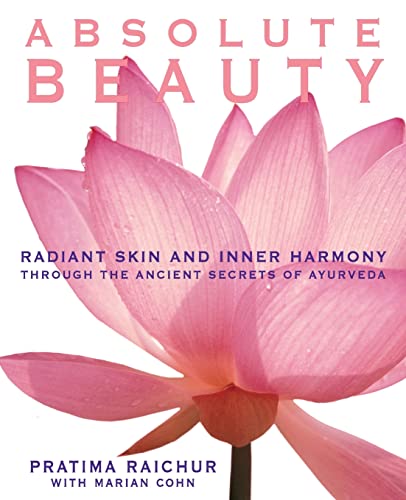 Absolute Beauty: Radiant Skin and Inner Harmony Through the Ancient Secrets of Ayurveda von William Morrow