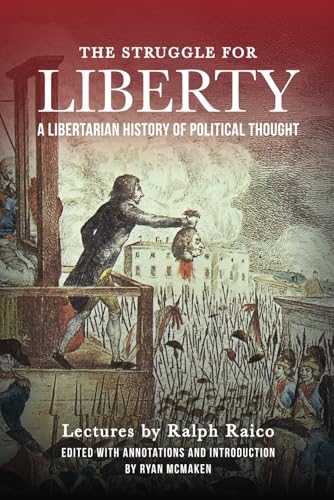 The Struggle for Liberty: A Libertarian History of Political Thought von Ludwig von Mises Institute
