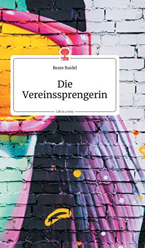 Die Vereinssprengerin. Life is a Story - story.one von Story.One Publishing