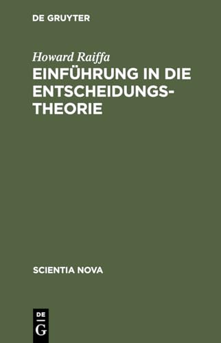 Einführung in die Entscheidungstheorie: Das amerikanische Original übersetzte Armin Mucha (Scientia Nova)