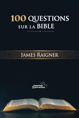 100 Questions sur la BIBLE: Les réponses aux interrogations que nous nous posons tous von Independently published
