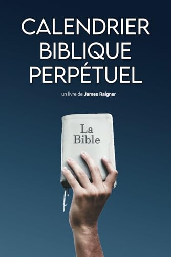 Calendrier Biblique perpétuel - Avec versets et explications von Independently published