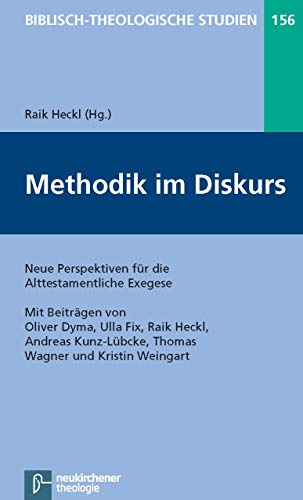 Methodik im Diskurs: Neue Perspektiven für die Alttestamentliche Exegese (Biblisch-Theologische Studien) von Vandenhoeck & Ruprecht; Neukirchener