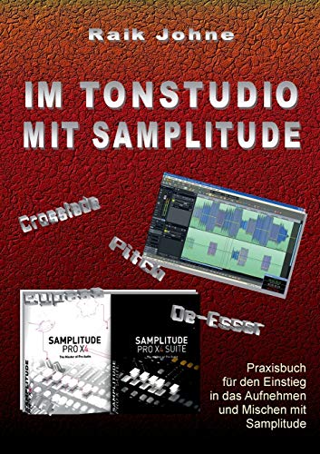 Im Tonstudio mit Samplitude: Praxisbuch für den Einstieg in das Aufnehmen und Mischen mit Samplitude von Books on Demand