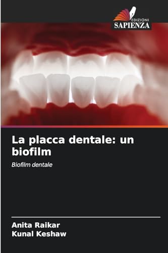 La placca dentale: un biofilm: Biofilm dentale von Edizioni Sapienza