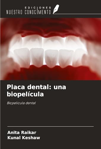 Placa dental: una biopelícula: Biopelícula dental von Ediciones Nuestro Conocimiento