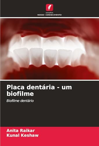 Placa dentária - um biofilme: Biofilme dentário von Edições Nosso Conhecimento