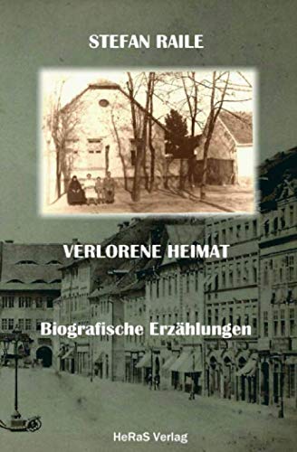 Verlorene Heimat: Biografische Erzählungen von HeRaS Verlag