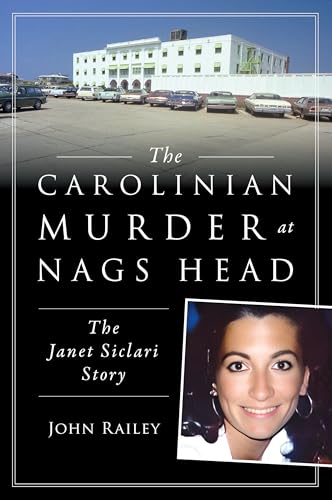 The Carolinian Murder at Nags Head: The Janet Siclari Story (True Crime) von History Press