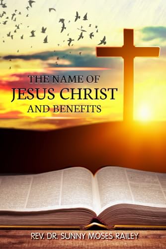 The Name Of Jesus Christ and Benefits von Excel Book Writing