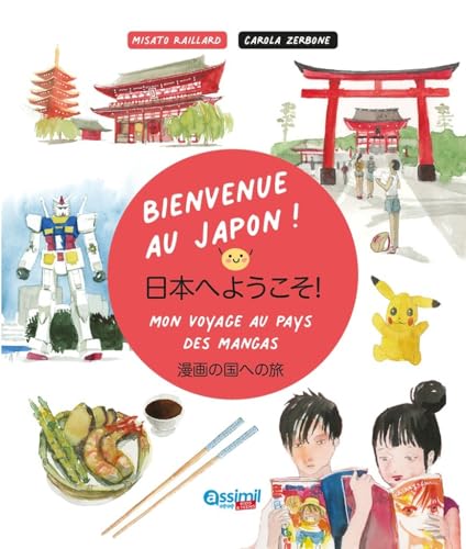 Bienvenue au Japon! Ediz. illustrata: Mon voyage au pays des mangas (Kids&Teens)