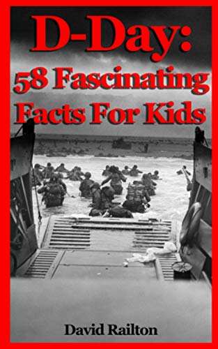 D-Day: 58 Fascinating Facts For Kids von Independently published