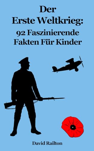 Der Erste Weltkrieg: 92 Faszinierende Fakten Für Kinder