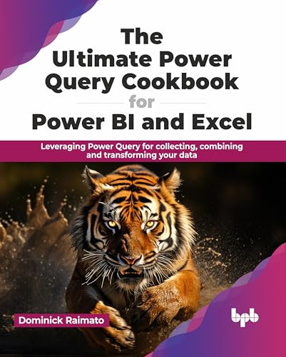 The Ultimate Power Query Cookbook for Power BI and Excel: Leveraging Power Query for collecting, combining and transforming your data (English Edition) von BPB Publications