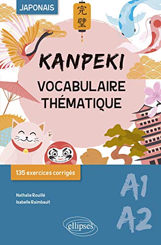 Kanpeki. Vocabulaire thématique japonais avec exercices et jeux corrigés. A1-A2 von ELLIPSES