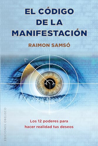 SPA-CODIGO DE LA MANIFESTACION: Los 12 poderes para hacer realidad tus deseos (ESPIRITUALIDAD Y VIDA INTERIOR) von Obelisco