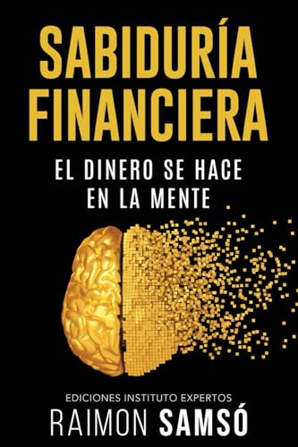 Sabiduría Financiera: El Dinero se hace en la Mente von Independently Published