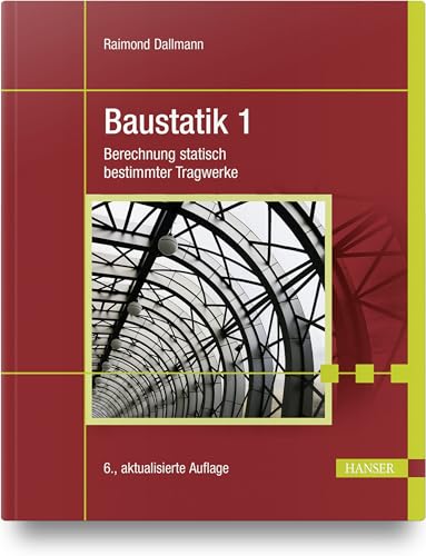 Baustatik 1: Berechnung statisch bestimmter Tragwerke