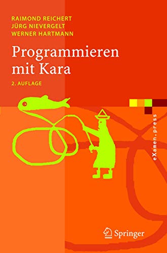 Programmieren mit Kara: Ein spielerischer Zugang zur Informatik (eXamen.press) von Springer