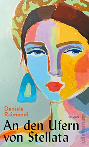 An den Ufern von Stellata: Roman | Der Nr.1 Bestseller aus Italien: Eine große Familiensaga, die sich über 200 Jahre erstreckt von Ullstein Hardcover