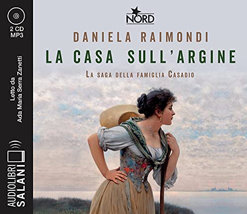 La casa sull'argine. La saga della famiglia Casadio letto da Ada Maria Serra Zanetti. Audiolibro. CD Audio formato MP3 (Audiolibri) von SALANI