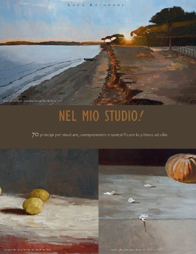 Nel mio studio!: 70 principi per studiare, comprendere e semplificare la pittura ad olio