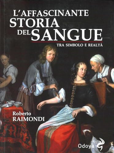 L'affascinante storia del nostro sangue (Odoya library) von Odoya