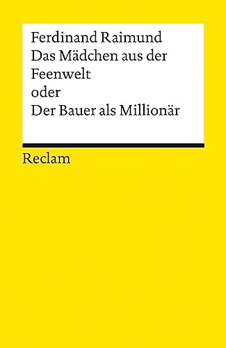 Das Mädchen aus der Feenwelt oder Der Bauer als Millionär: Romantisches Original-Zaubermärchen mit Gesang in drei Aufzügen (Reclams Universal-Bibliothek) von Reclam, Philipp, jun. GmbH, Verlag