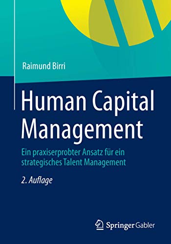 Human Capital Management: Ein praxiserprobter Ansatz für ein strategisches Talent Management von Gabler Verlag