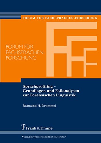 Sprachprofiling – Grundlagen und Fallanalysen zur Forensischen Linguistik: Forum für Fachsprachen-Forschung von Frank & Timme
