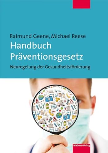 Handbuch Präventionsgesetz. Neuregelungen der Gesundheitsförderung von Mabuse-Verlag GmbH