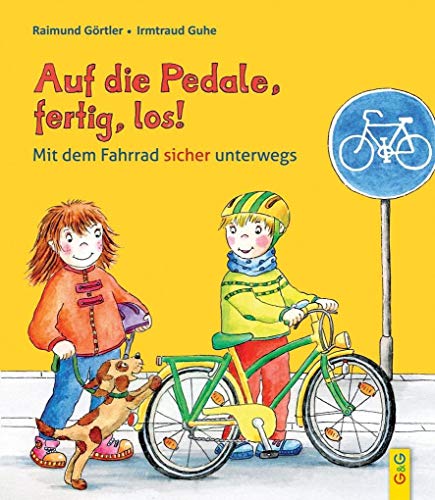 Auf die Pedale, fertig, los! Mit dem Fahrrad sicher unterwegs von G & G Kinder- u. Jugendbuch