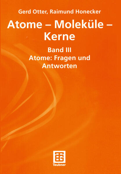 Atome - Moleküle - Kerne von Vieweg+Teubner Verlag